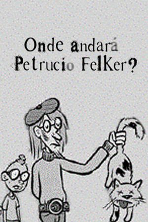 Onde Andará Petrucio Felker?'s poster
