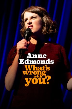 Anne Edmonds: What's Wrong With You's poster