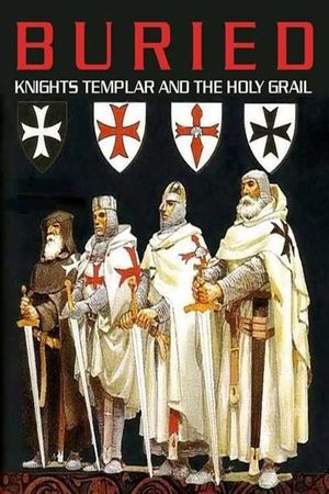 Buried: Knights Templar and the Holy Grail's poster