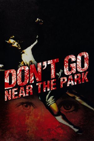 Don't Go Near the Park's poster