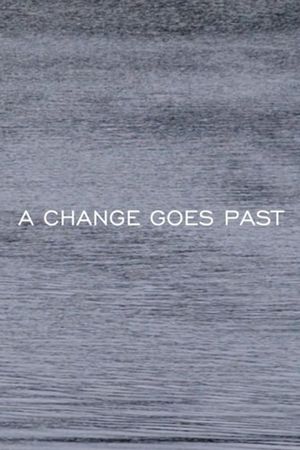 A CHANGE GOES PAST's poster