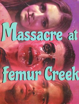 Massacre at Femur Creek's poster