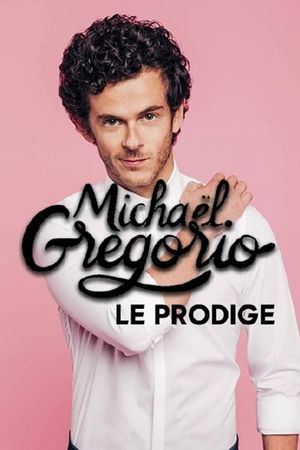 Michaël Gregorio, le prodige's poster