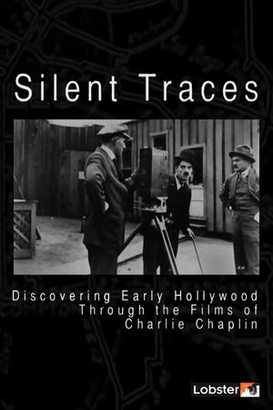 Silent Traces: Discovering Early Hollywood Through the Films of Charlie Chaplin's poster