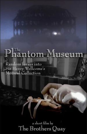 The Phantom Museum: Random Forays Into the Vaults of Sir Henry Wellcome's Medical Collection's poster