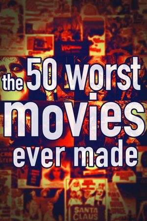 The 50 Worst Movies Ever Made's poster