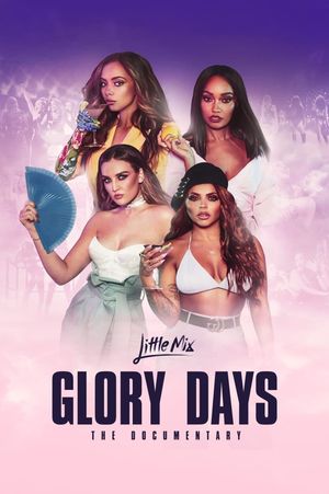 Little Mix: Glory Days - The Documentary's poster