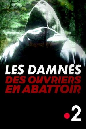 Les damnés des ouvriers en abattoir's poster image