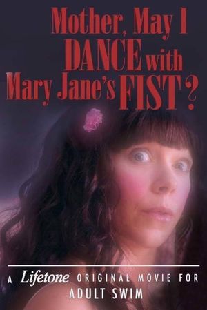 Mother, May I Dance with Mary Jane's Fist?: A Lifetone Original Movie's poster
