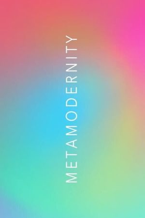 METAMODERNITY's poster