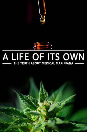 A Life of Its Own: The Truth About Medical Marijuana's poster