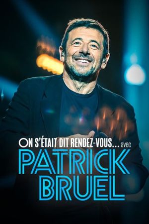 On s'était dit rendez-vous... avec Patrick Bruel's poster