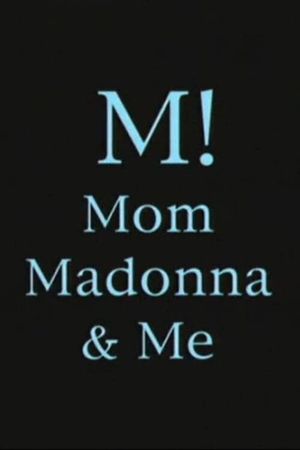 M! Mom, Madonna & Me's poster