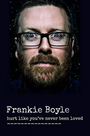 Frankie Boyle: Hurt Like You've Never Been Loved's poster