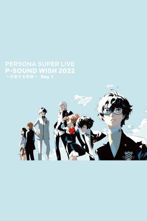 PERSONA SUPER LIVE P-SOUND WISH 2022 ~Crossing Journey~ Day 1's poster