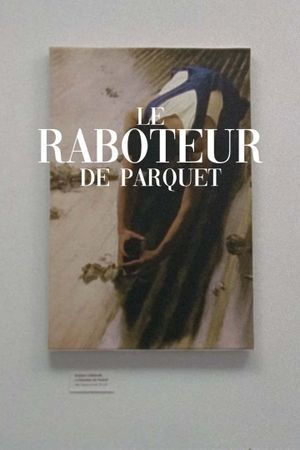 Le raboteur de parquet's poster