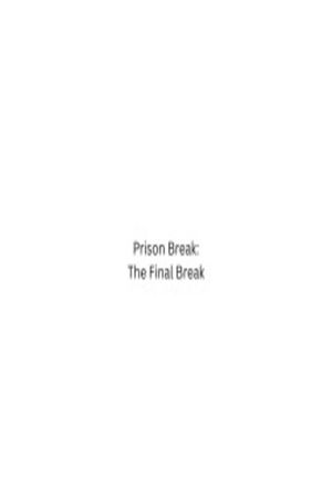 Prison Break: The Final Break's poster