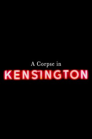 A Corpse in Kensington's poster