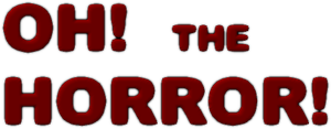 Oh! The Horror!'s poster