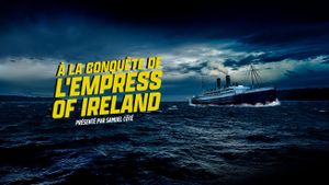 À la conquête de l'Empress of Ireland's poster