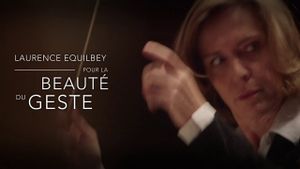 Laurence Equilbey, pour la beauté du geste's poster