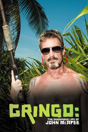 Gringo: The Dangerous Life of John McAfee's poster
