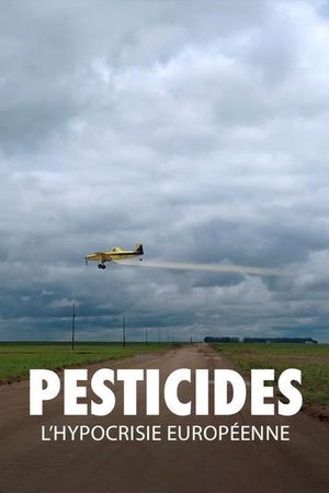 Pesticides: European Hypocrisy's poster