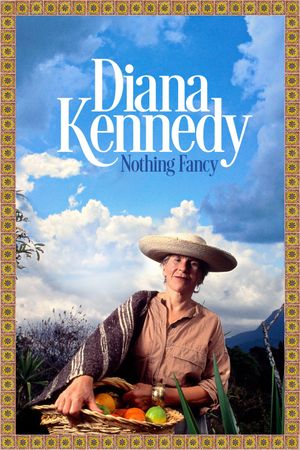 Diana Kennedy: Nothing Fancy's poster