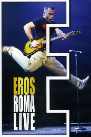 Eros Ramazzotti: Eros Roma Live's poster