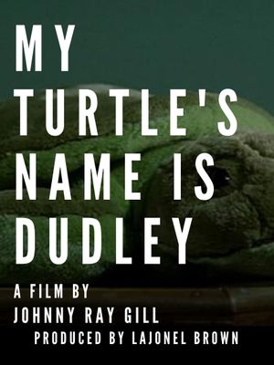 My Turtle's Name Is Dudley's poster