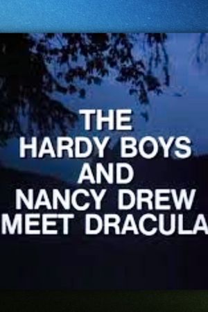 The Hardy Boys and Nancy Drew Meet Dracula (Parts 1 & 2)'s poster