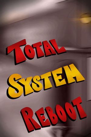 Total System Reboot's poster