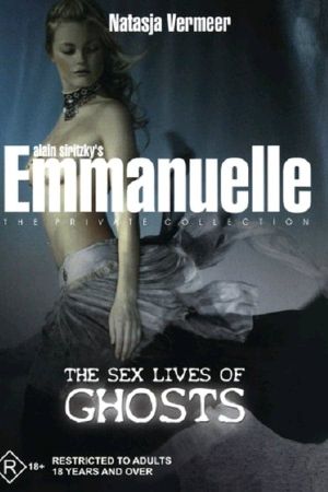 Emmanuelle - The Private Collection: The Sex Lives Of Ghosts's poster