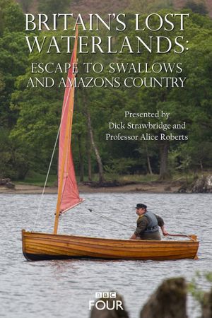 Britain's Lost Waterlands: Escape to Swallows and Amazons Country's poster