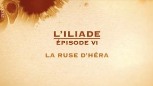 La ruse d'Héra - L'Iliade Épisode 6 - Les grands mythes's poster