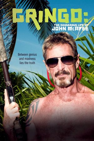 Gringo: The Dangerous Life of John McAfee's poster