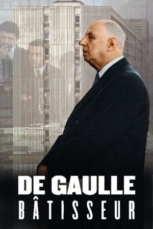 De Gaulle bâtisseur's poster