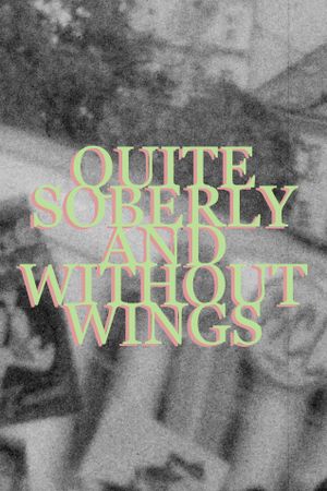 Quite Soberly and Without Wings's poster