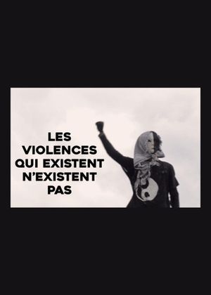 Les violences qui existent n'existent pas's poster