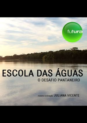 Escola das águas: o desafio pantaneiro's poster
