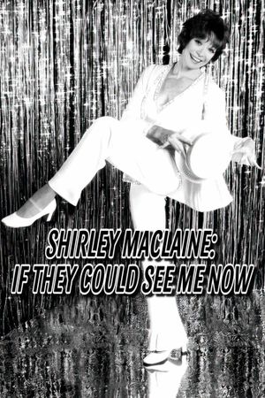 Shirley MacLaine: If They Could See Me Now's poster