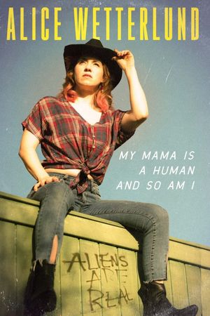 Alice Wetterlund: My Mama Is a Human and So Am I's poster