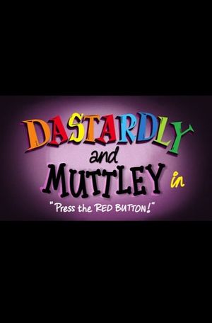 Dastardly & Muttley in 'Press the Red Button''s poster