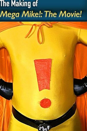 The Making of Mega Mike!: The Movie!'s poster