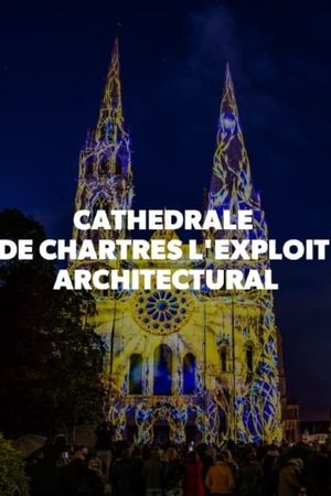 Cathédrale de Chartres - L'exploit architectural's poster