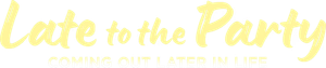 Late to the Party: Coming Out Later in Life's poster