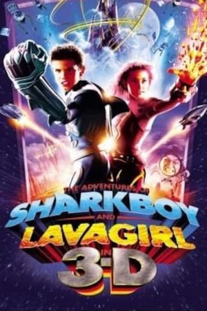 The Adventures of Sharkboy and Lavagirl 3-D's poster