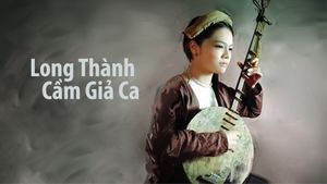 Long thành cam gia ca's poster