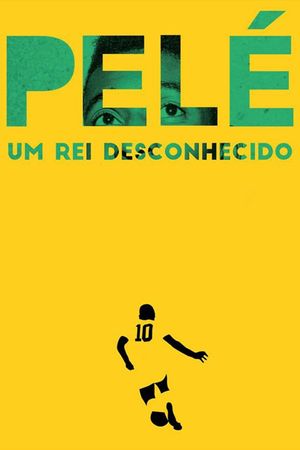 Pelé: The Unknown King's poster