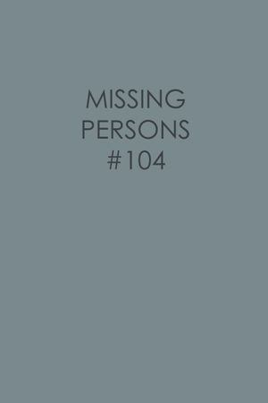 Missing Persons #104's poster